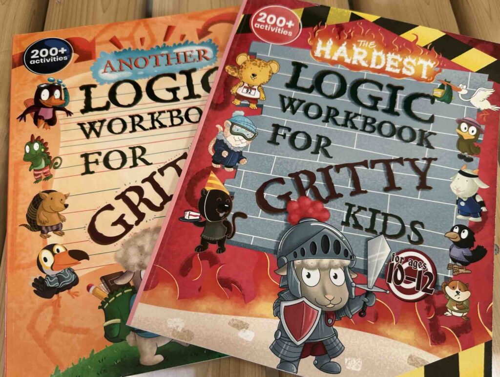 The Hardest and Another Logic Workbook for Gritty Kids Ages 8 9 10 11 12 - What is the meaning of GRITTY KIDS? Smart, Sharp, Intelligent, Quick, Witty and Resilient.