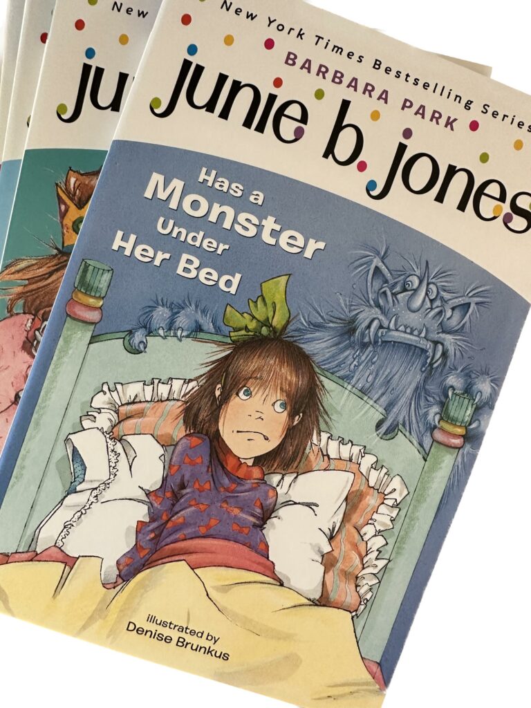 Barbara Park Author of Junie B. Jones Series for Kindergarten and First (1st) Grade. This is the 8th Book in the series, from the Kinder years, and it is called Junie B Jones has a Monster Under her bed.